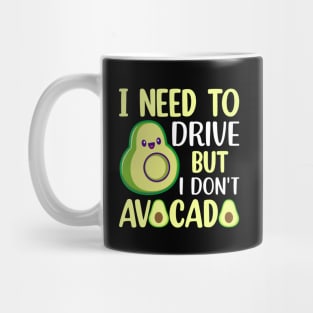 I need to drive but I don t avocado Mug